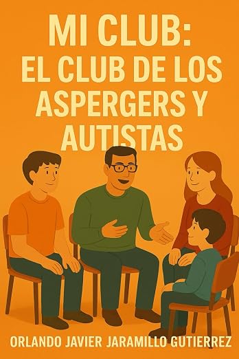 Portada del libro Mi Club: el club de los Aspergers y autistas, de Orlando Javier Jaramillo Gutiérrez